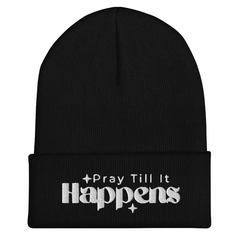 Pray Till It Happens Beanie