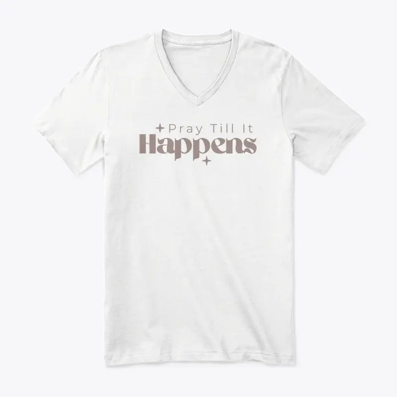 Pray Till It Happens V-Neck (W)