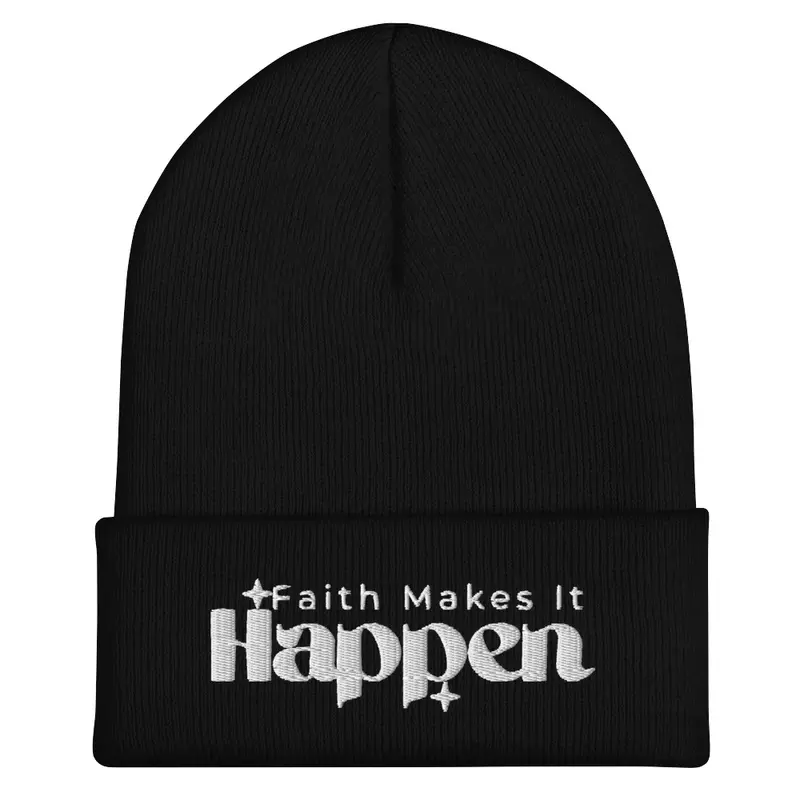 Faith Makes It Happen Beanie